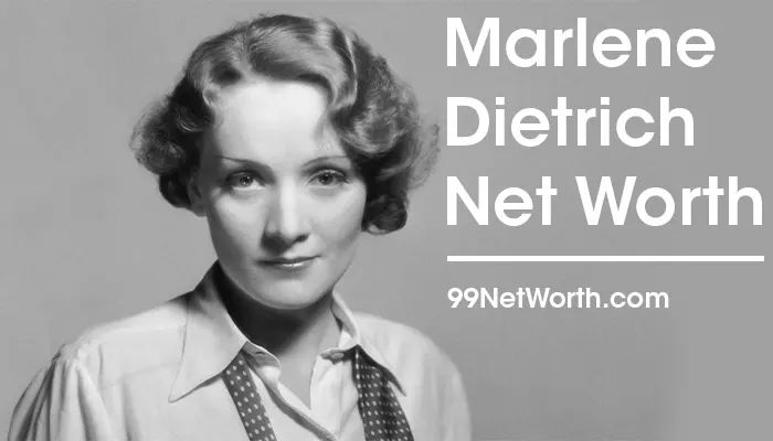 Marlene Dietrich Net Worth, Marlene Dietrich's Net Worth, Net Worth of Marlene Dietrich