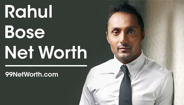 Rahul Bose Net Worth, Rahul Bose's Net Worth, Net Worth of Rahul Bose