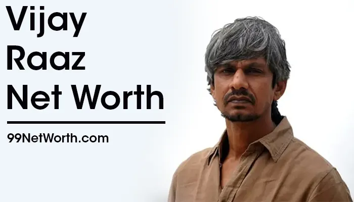 Vijay Raaz Net Worth, Vijay Raaz's Net Worth, Net Worth of Vijay Raaz