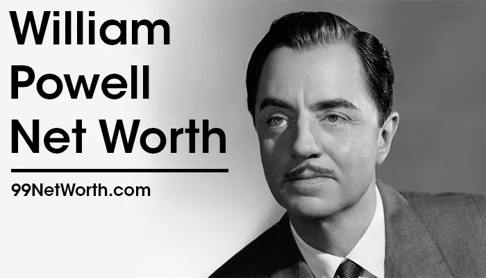 William Powell Net Worth, William Powell's Net Worth, Net Worth of William Powell