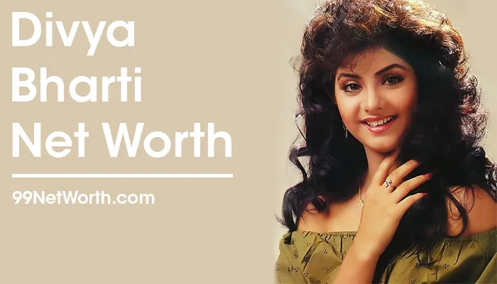 Divya Bharti Net Worth, Divya Bharti's Net Worth, Net Worth of Divya Bharti