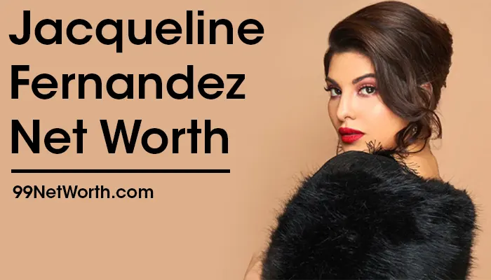 Jacqueline Fernandez Net Worth, Jacqueline Fernandez's Net Worth, Net Worth of Jacqueline Fernandez