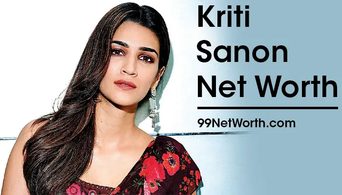 Kriti Sanon Net Worth, Kriti Sanon's Net Worth, Net Worth of Kriti Sanon