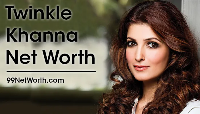 Twinkle Khanna Net Worth, Twinkle Khanna's Net Worth, Net Worth of Twinkle Khanna