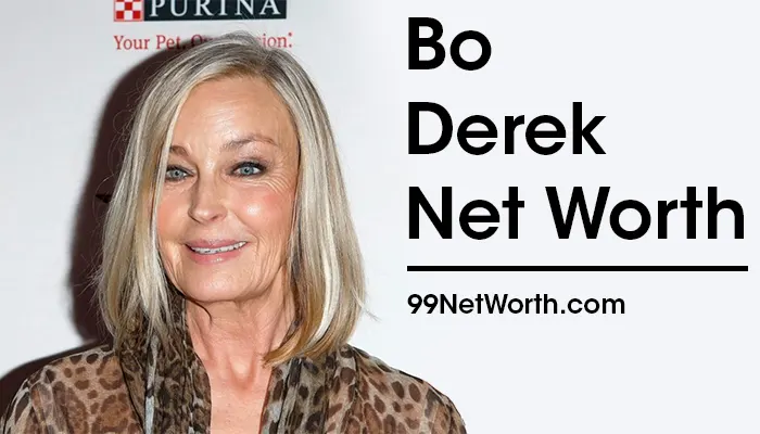 Bo Derek Net Worth, Bo Derek's Net Worth, Net Worth of Bo Derek