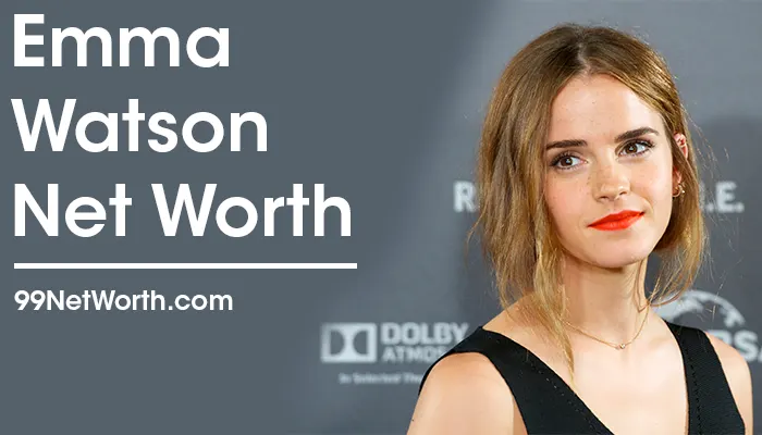 Emma Watson Net Worth, Emma Watson's Net Worth, Net Worth of Emma Watson