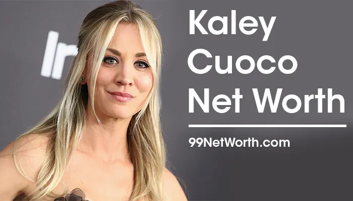 Kaley Cuoco Net Worth, Kaley Cuoco's Net Worth, Net Worth of Kaley Cuoco