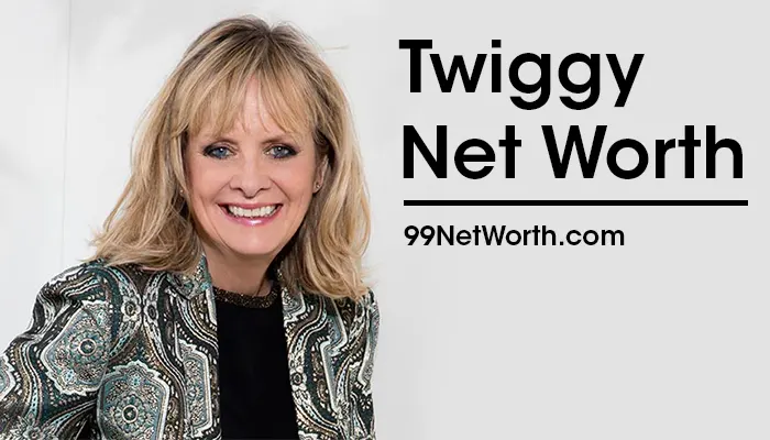 Twiggy Net Worth, Twiggy's Net Worth, Net Worth of Twiggy