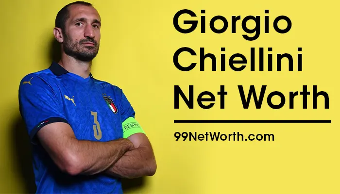 Giorgio Chiellini Net Worth, Giorgio Chiellini's Net Worth, Net Worth of Giorgio Chiellini