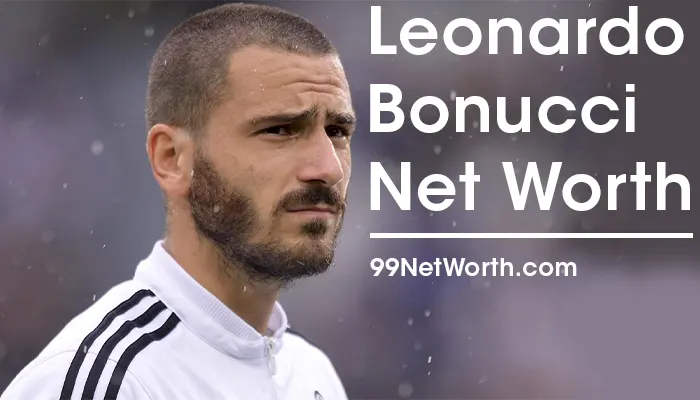 Leonardo Bonucci Net Worth, Leonardo Bonucci's Net Worth, Net Worth of Leonardo Bonucci