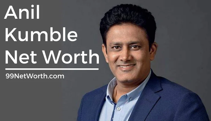 Anil Kumble Net Worth, Anil Kumble's Net Worth, Net Worth of Anil Kumble