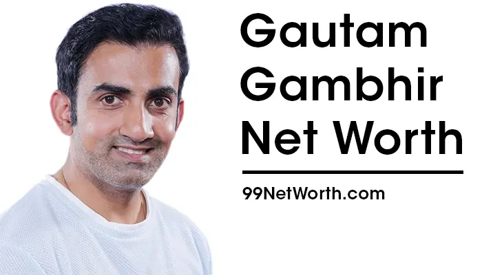 Gautam Gambhir Net Worth, Gautam Gambhir's Net Worth, Net Worth of Gautam Gambhir