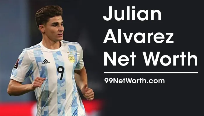 Julian Alvarez Net Worth, Julian Alvarez's Net Worth, net Worth of Julian Alvarez