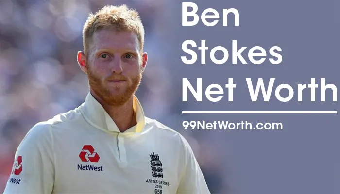 Ben Stokes Net Worth, Ben Stokes's Net Worth, Net Worth of Ben Stokes