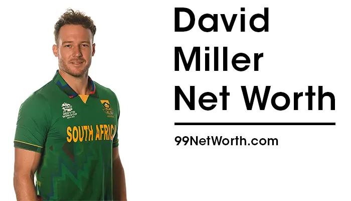 David Miller Net Worth, David Miller's Net Worth, Net Worth of David Miller