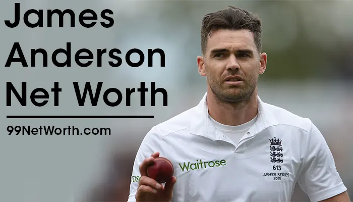 James Anderson Net Worth, James Anderson's Net Worth, Net Worth of James Anderson