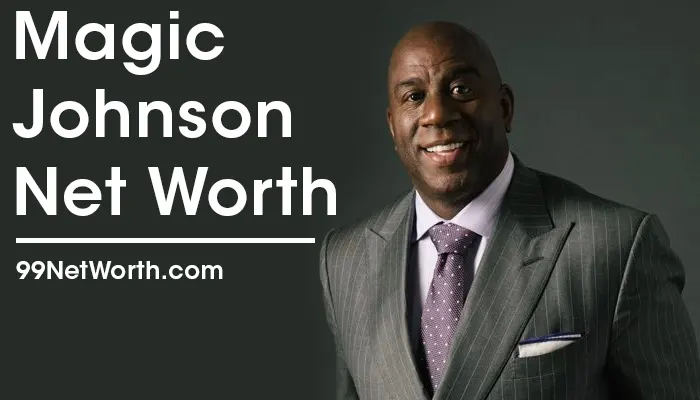 Magic Johnson Net Worth, Magic Johnson's Net Worth, Net Worth of Magic Johnson