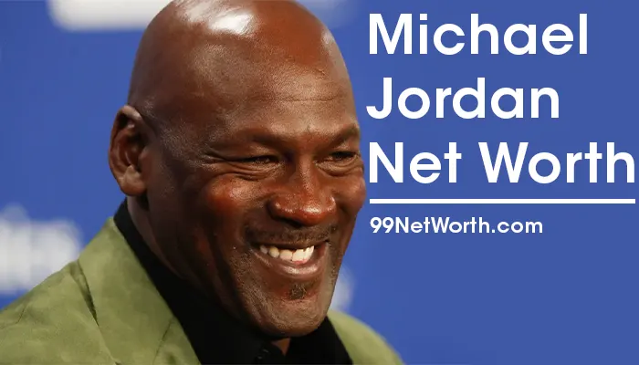 Michael Jordan Net Worth, Michael Jordan's Net Worth, Net Worth of Michael Jordan