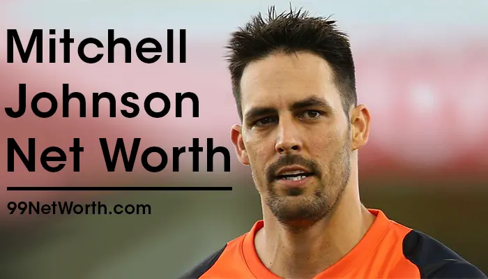 Mitchell Johnson Net Worth, Mitchell Johnson's Net Worth, Net Worth of Mitchell Johnson