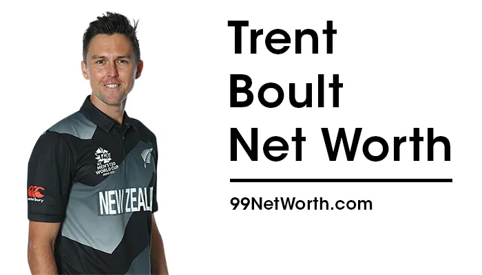 Trent Boult Net Worth, Trent Boult's Net Worth, Net Worth of Trent Boult