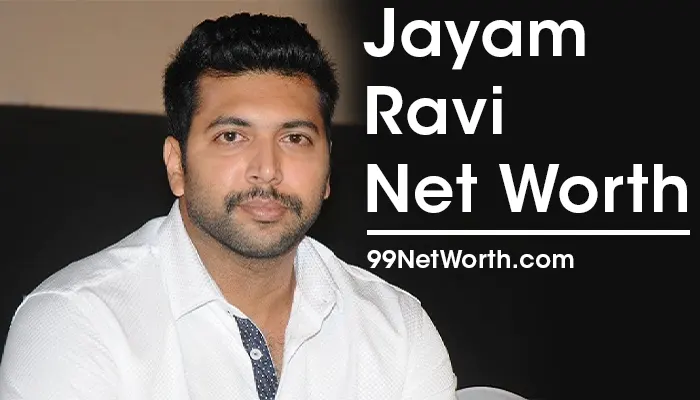Jayam Ravi Net Worth, Jayam Ravi's Net Worth, Net Worth of Jayam Ravi