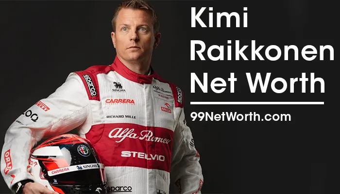 Kimi Raikkonen Net Worth, Kimi Raikkonen's Net Worth, Net Worth of Kimi Raikkonen