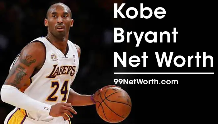 Kobe Bryant Net Worth, Kobe Bryant's Net Worth, Net Worth of Kobe Bryant