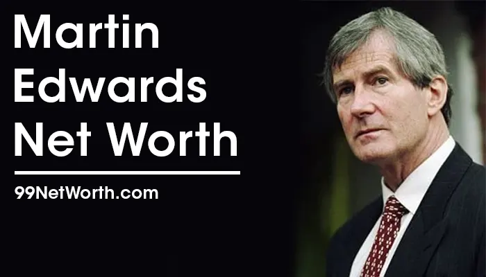 Martin Edwards Net Worth, Martin Edwards's Net Worth, Net Worth of Martin Edwards