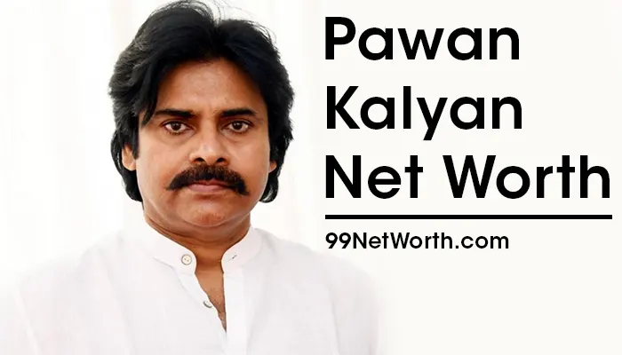 Pawan Kalyan Net Worth, Pawan Kalyan's Net Worth, Net Worth of Pawan Kalyan