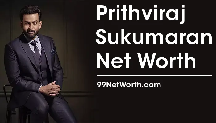 Prithviraj Sukumaran Net Worth, Prithviraj Sukumaran's Net Worth, Net Worth of Prithviraj Sukumaran