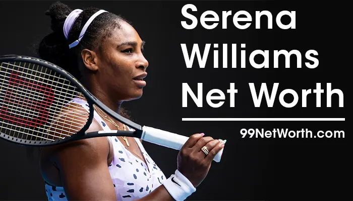 Serena Williams Net Worth, Serena Williams's Net Worth, Net Worth of Serena Williams