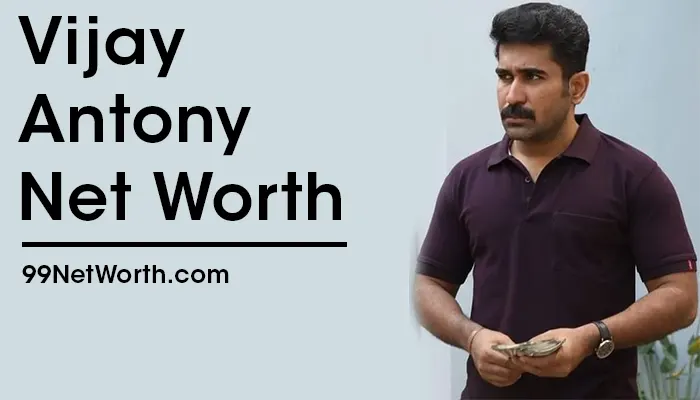Vijay Antony Net Worth, Vijay Antony's Net Worth, Net Worth of Vijay Antony