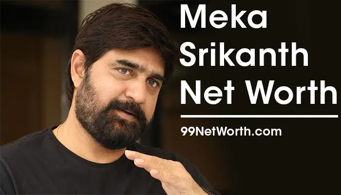 Meka Srikanth Net Worth, Meka Srikanth's Net Worth, Net Worth of Meka Srikanth