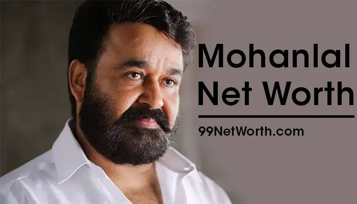 Mohanlal Net Worth, Mohanlal's Net Worth, Net Worth of Mohanlal