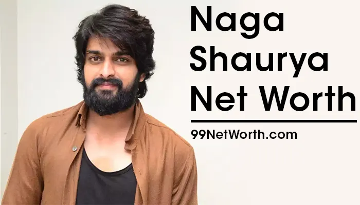 Naga Shaurya Net Worth, Naga Shaurya's Net Worth, Net Worth of Naga Shaurya