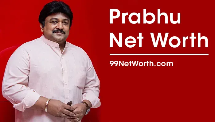 Prabhu Net Worth, Prabhu's Net Worth, Net Worth of Prabhu