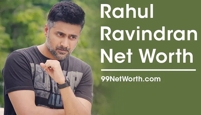 Rahul Ravindran Net Worth, Rahul Ravindran's Net Worth, Net Worth of Rahul Ravindran