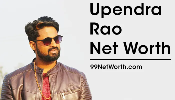 Upendra Rao Net Worth, Upendra Rao's Net Worth, Net Worth of Upendra Rao