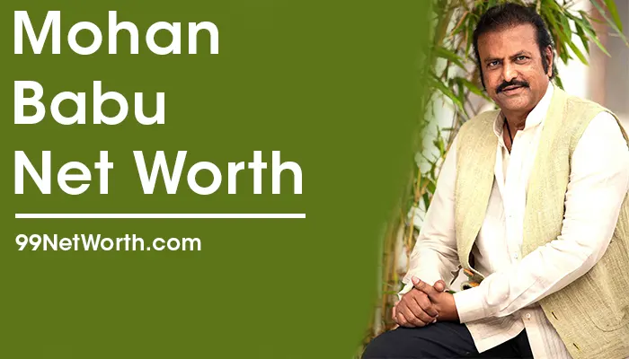 Mohan Babu Net Worth, Mohan Babu's Net Worth, Net Worth of Mohan Babu