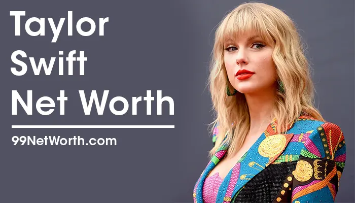 Taylor Swift Net Worth, Taylor Swift's Net Worth, Net Worth of Taylor Swift
