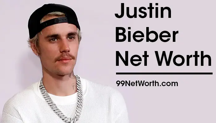 Justin Bieber Net Worth, Justin Bieber's Net Worth, Net Worth of Justin Bieber