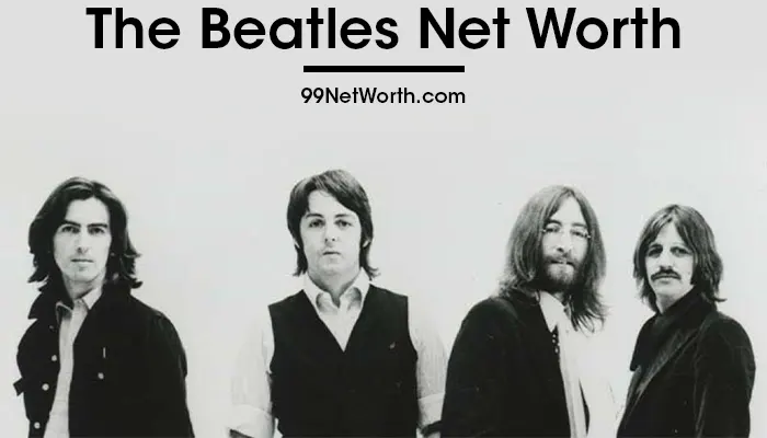 The Beatles Net Worth, The Beatles's Net Worth, Net Worth of The Beatles