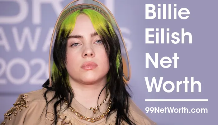 Billie Eilish Net Worth, Billie Eilish's Net Worth, Net Worth of Billie Eilish