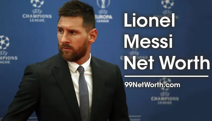 Lionel Messi Net Worth, Net Worth of Lionel Messi, Net Worth of Messi