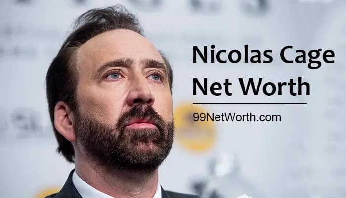 Nicolas Cage Net Worth, Nicolas Cage's Net Worth, Net Worth of Nicolas Cage