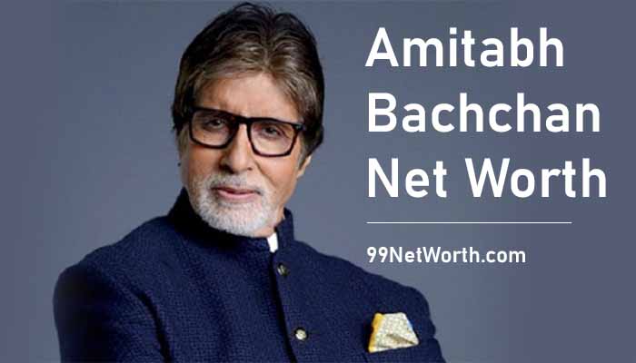 Amitabh Bachchan Net worth, Amitabh Bachchan's Net worth, Net Worth of Amitabh Bachchan