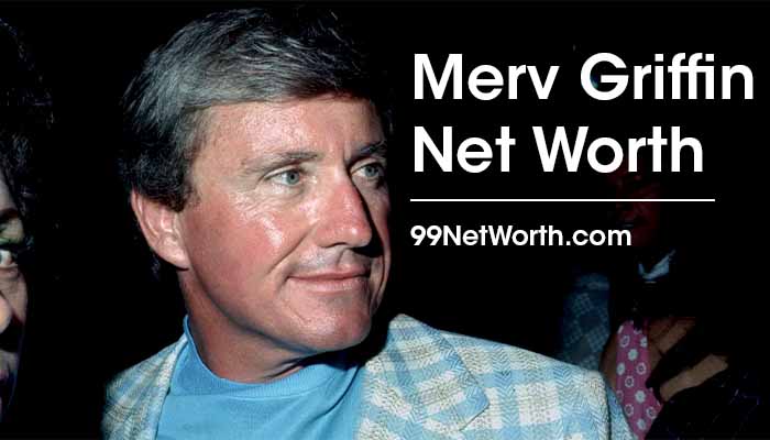 Merv Griffin Net Worth, Merv Griffin's Net Worth, Net Worth of Merv Griffin