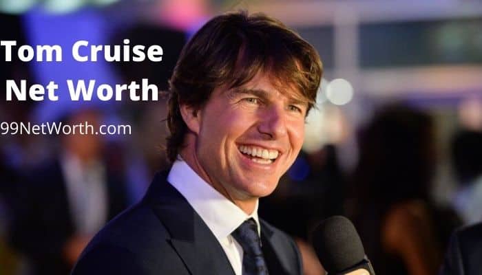Net Worth of Tom Cruise, Tom Cruise Net Worth