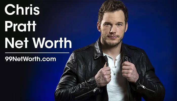 Chris Pratt Net Worth, Chris Pratt's Net Worth, Net Worth of Chris Pratt