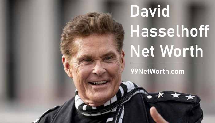 David Hasselhoff Net Worth, David Hasselhoff's Net Worth, Net Worth of David Hasselhoff